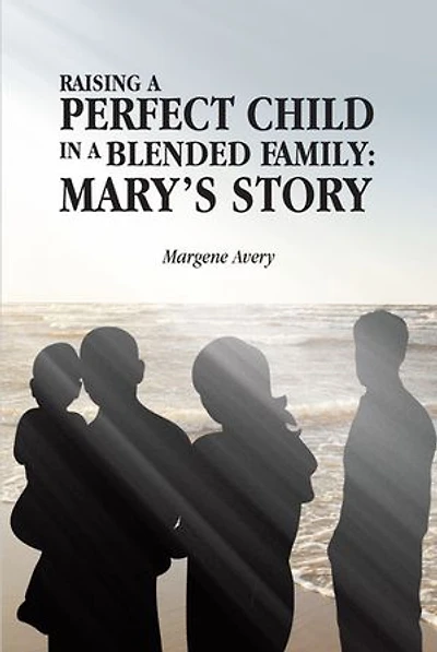 Raising a Perfect Child Blended Family: Mary's Story