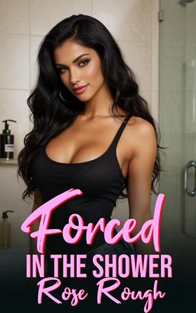 Forced in the Shower