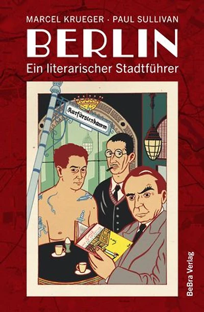 Berlin: Ein literarischer Stadtführer