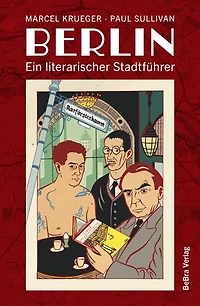 Berlin: Ein literarischer Stadtführer