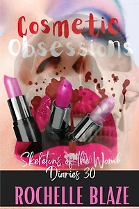 Cosmetic Obsessions: Skeletons of the Womb Diaries