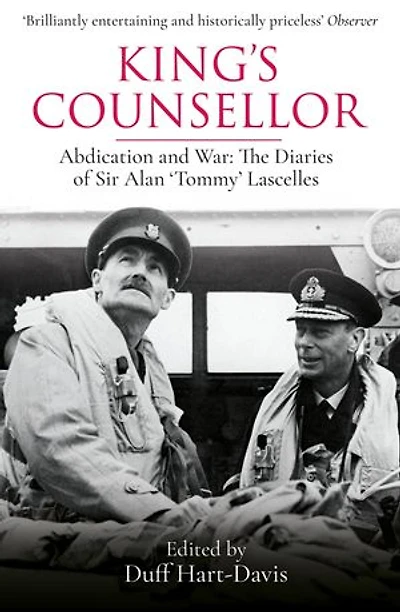King's Counsellor: Abdication And War: The Diaries Of Sir Alan Lascelles Edited By Duff Hart-davis