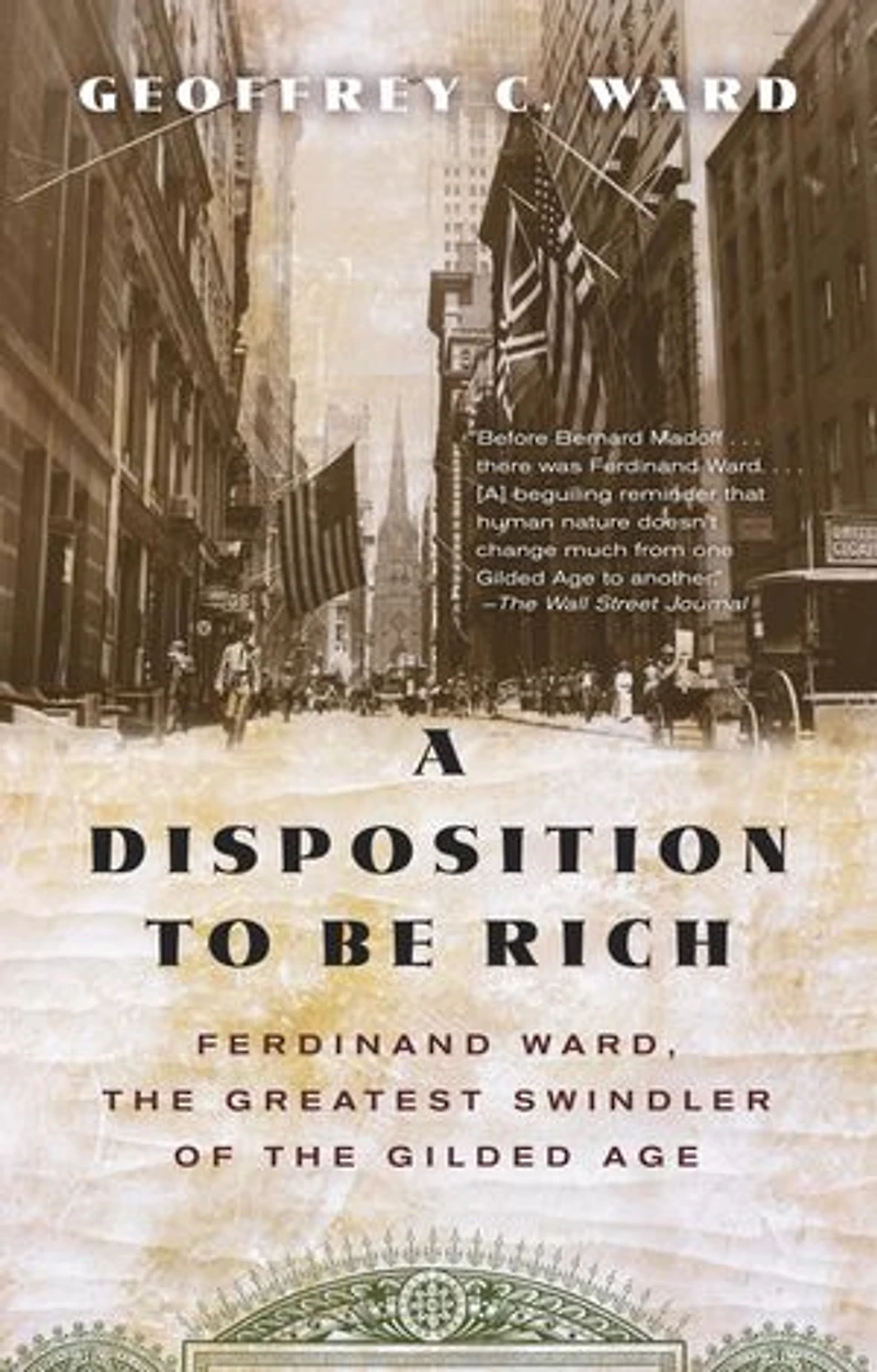 A Disposition to Be Rich: Ferdinand Ward, the Greatest Swindler of Gilded Age