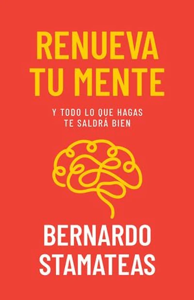 Renueva tu mente: Y todo lo que hagas te saldrá bien