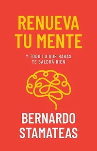 Renueva tu mente: Y todo lo que hagas te saldrá bien