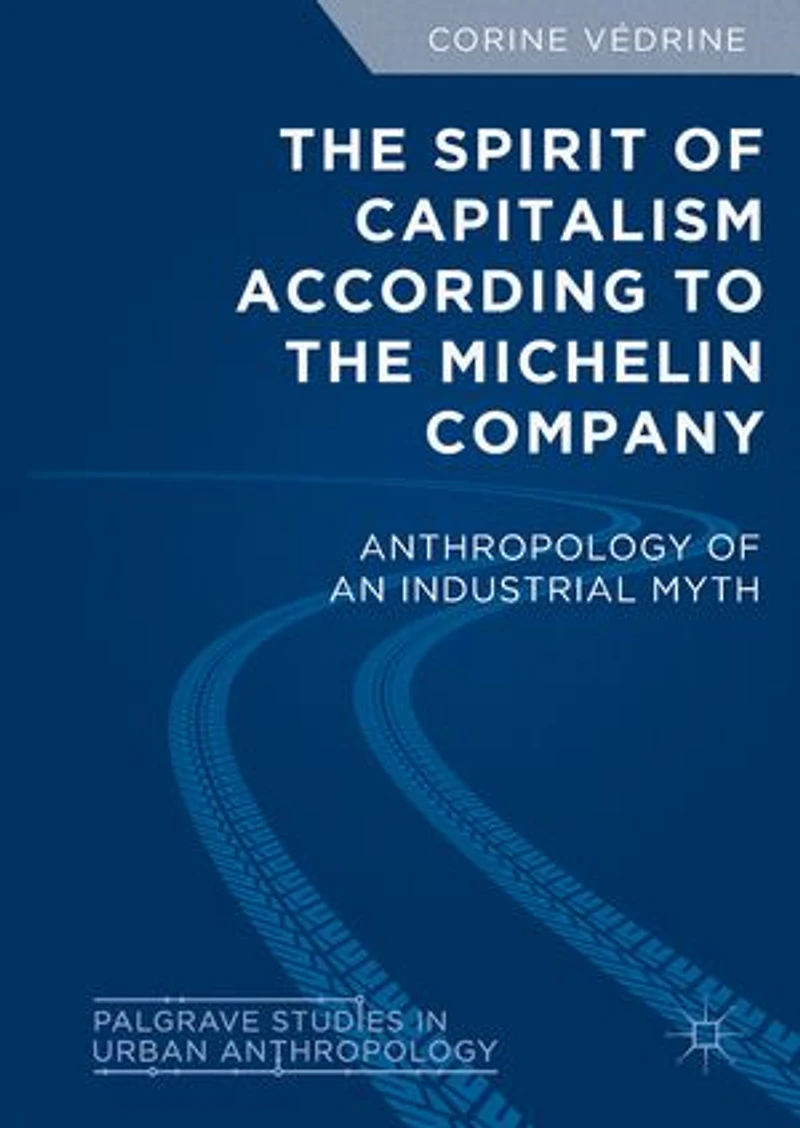the Spirit of Capitalism According to Michelin Company: Anthropology an Industrial Myth