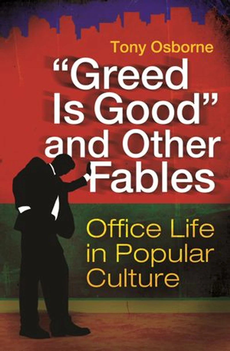 "Greed Is Good" and Other Fables: Office Life Popular Culture
