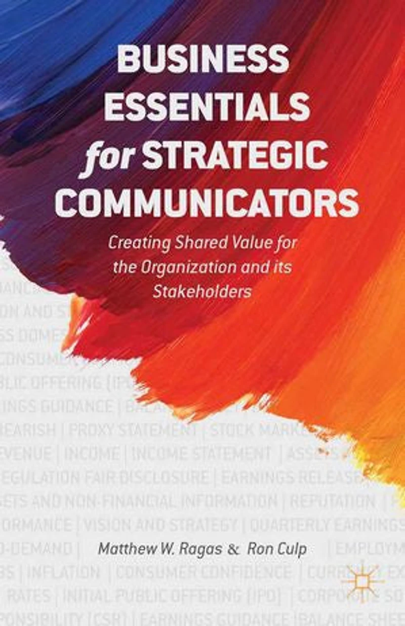 Business Essentials for Strategic Communicators: Creating Shared Value the Organization and its Stakeholders