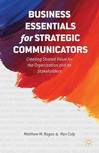 Business Essentials for Strategic Communicators: Creating Shared Value the Organization and its Stakeholders