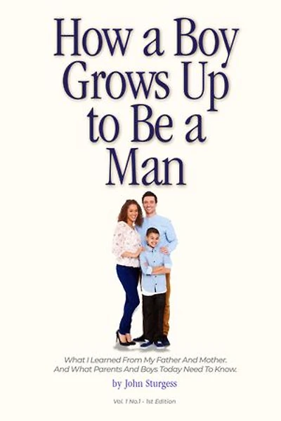 How a Boy Grows Up to Be a Man.