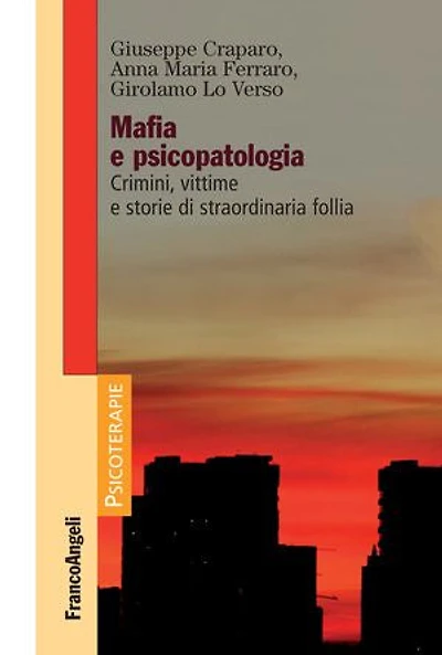 Mafia e psicopatologia: Crimini, vittime e storie di straordinaria follia