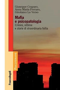 Mafia e psicopatologia: Crimini, vittime e storie di straordinaria follia