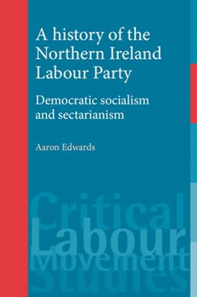 A history of the Northern Ireland Labour Party: Democratic socialism and sectarianism
