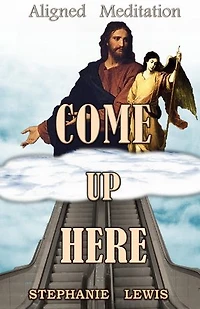 COME UP HERE: ALIGNED MEDITATION