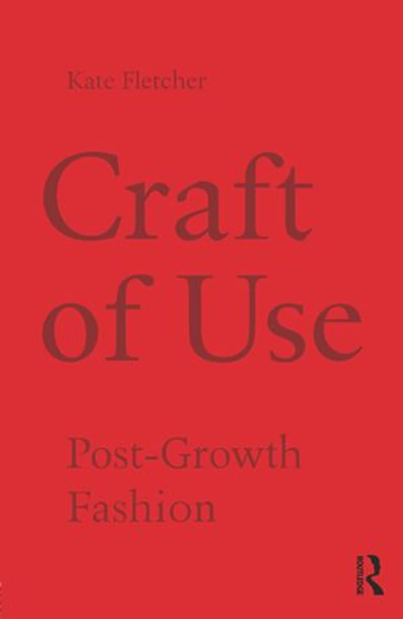 Craft of Use: Post-Growth Fashion