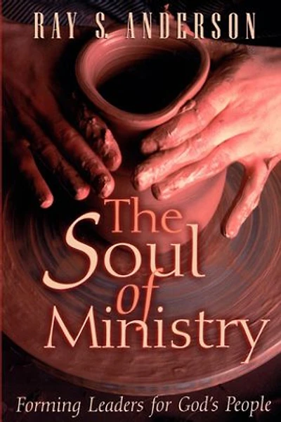The Soul Of Ministry: Forming Leaders For God's People