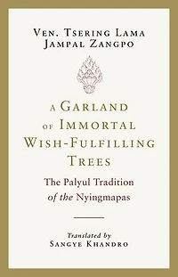 A Garland of Immortal Wish-fulfilling Trees: the Palyul Tradition Nyingmapas