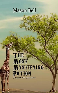 The Most Mystifying Potion: A Sophie Mae Adventure, #4