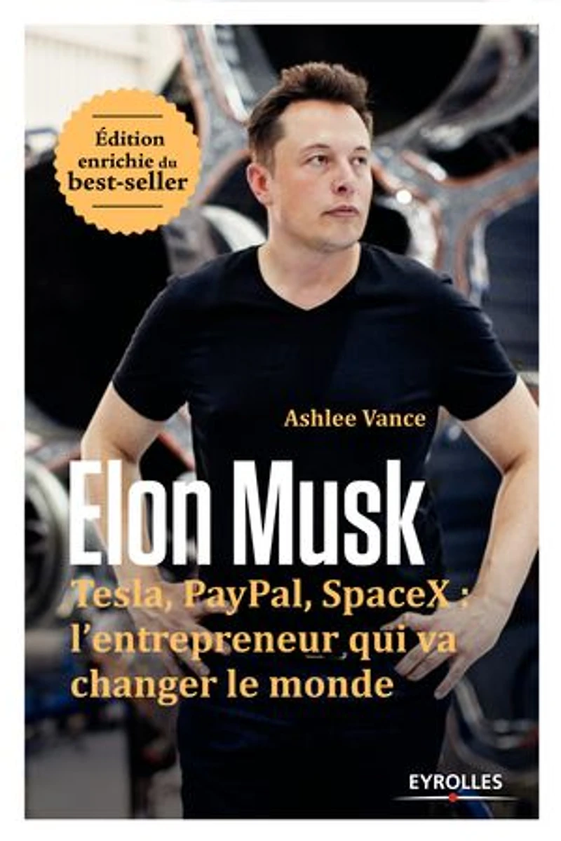 Elon Musk: Tesla, Paypal, SpaceX : l'entrepreneur qui va changer le monde - Edition enrichie du best-seller