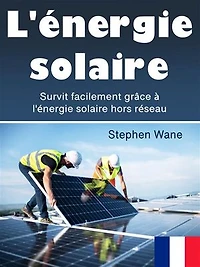 L'énergie solaire: Survit facilement grâce à l'énergie solaire hors réseau