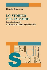 Lo storico e il falsario.: Rosario Gregorio e l'arabica impostura (1782-1796)