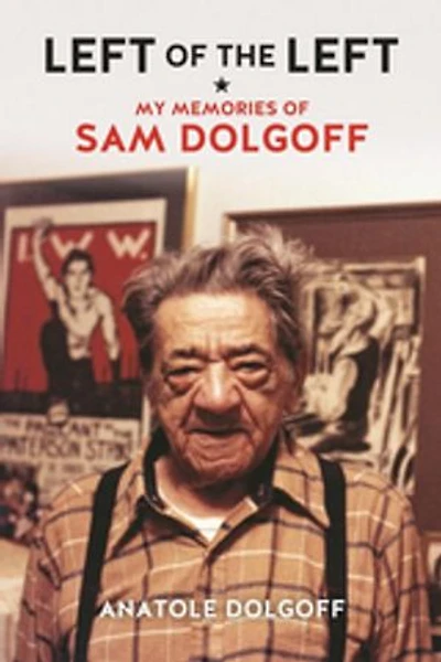 Left Of The Left: My Memories Sam Dolgoff