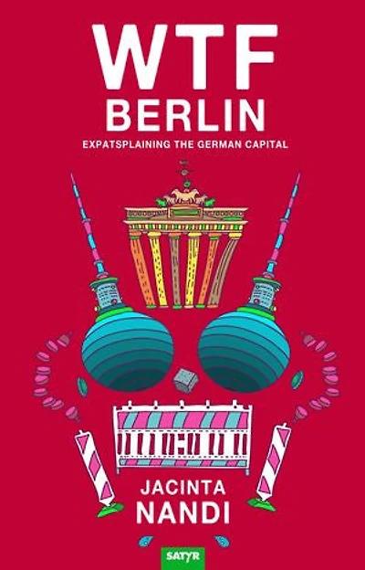 WTF Berlin: Expatsplaining the German Capital