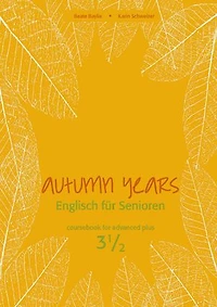 Autumn Years - Englisch für Senioren 3 1/2 - Advanced Plus - Coursebook: Coursebook for Advanced Plus - Buch MP3-Download-Code
