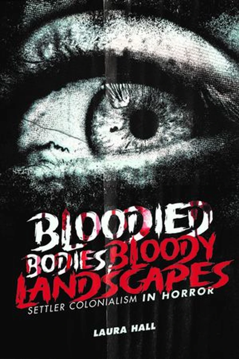 Bloodied Bodies, Bloody Landscapes: Settler Colonialism Horror