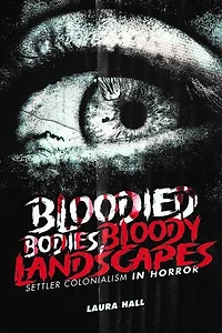 Bloodied Bodies, Bloody Landscapes: Settler Colonialism Horror