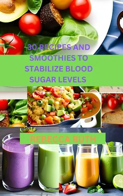30 RECIPES AND SMOOTHIES TO STABILIZE BLOOD SUGAR LEVELS