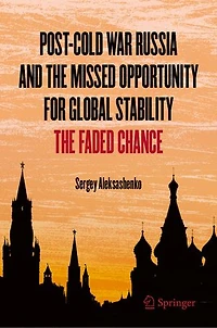 Post-Cold War Russia and The Missed Opportunity for Global Stability: Faded Chance