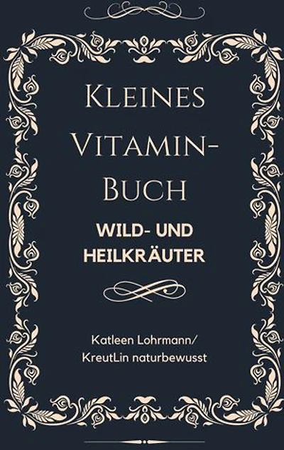 Kleines Vitaminbuch "Wild- und Heilkräuter"