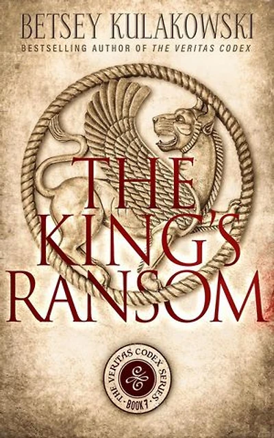 The King's Ransom: The Veritas Codex Series, #7