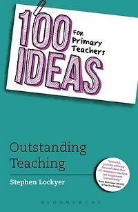 100 Ideas For Primary Teachers: Outstanding Teaching