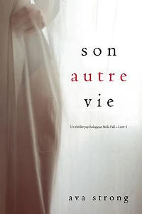 Son autre vie (Un thriller psychologique Stella Fall Livre 5)