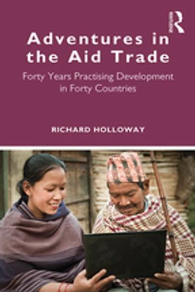 Adventures the Aid Trade: Forty Years Practising Development Countries