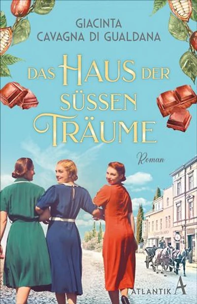 Das Haus der süßen Träume: Ein Schokoladenroman