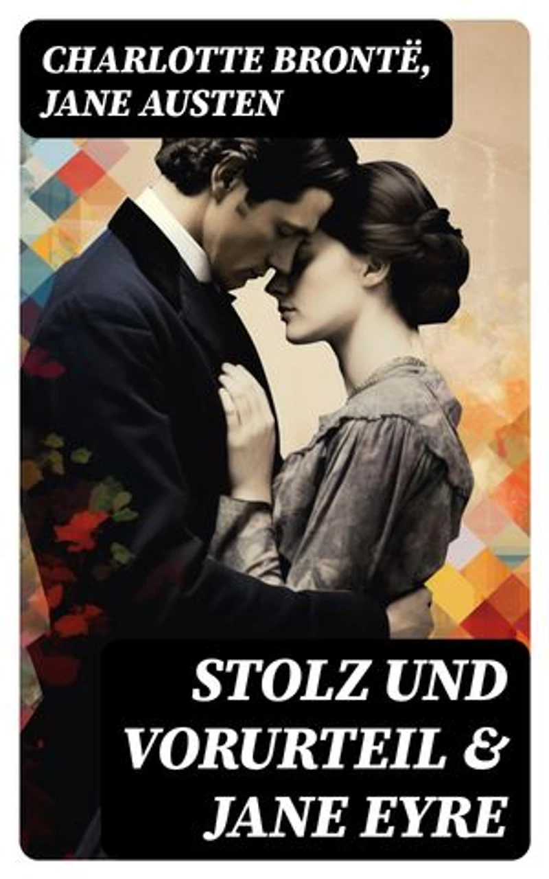 Stolz und Vorurteil & Jane Eyre: Bereicherte Ausgabe. Die zwei beliebtesten Liebesgeschichten der Weltliteratur
