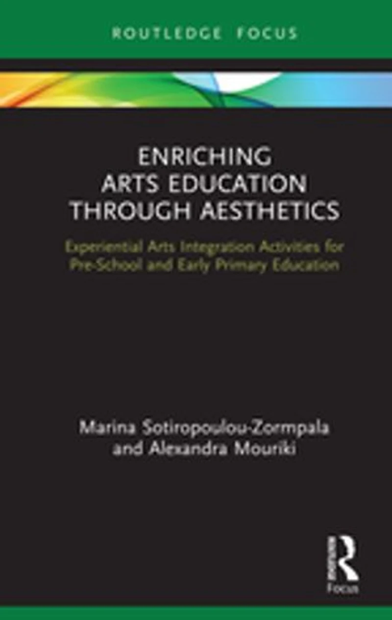 Enriching Arts Education through Aesthetics: Experiential Integration Activities for Pre-School and Early Primary