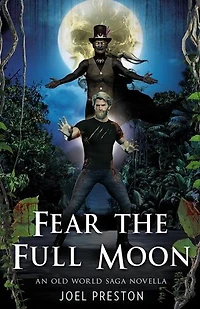 Fear the Full Moon: An Old World Saga Novella: The Old World Saga, #8
