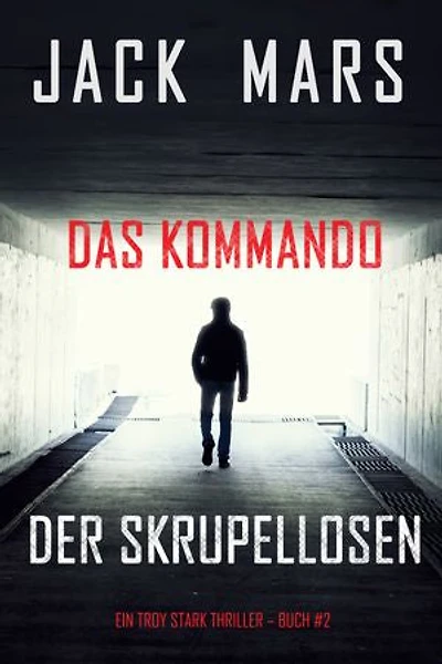 Das Kommando der Skrupellosen (Ein Troy Stark Thriller Buch #2)