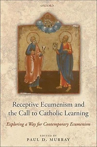 Receptive Ecumenism and the Call to Catholic Learning: Exploring a Way for Contemporary