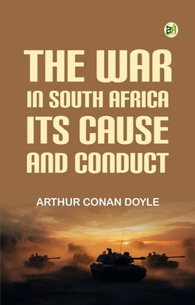 The War in South Africa Its Cause and Conduct
