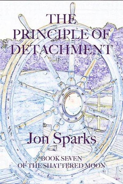 The Principle of Detachment: Book Seven of The Shattered Moon