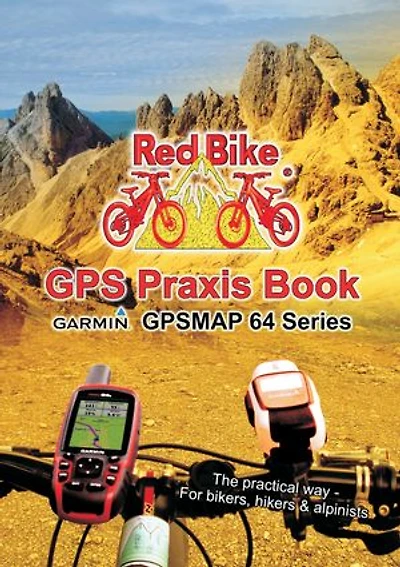 GPS Praxis Book Garmin GPSMAP64 Series: The practical way - For bikers, hikers & alpinists