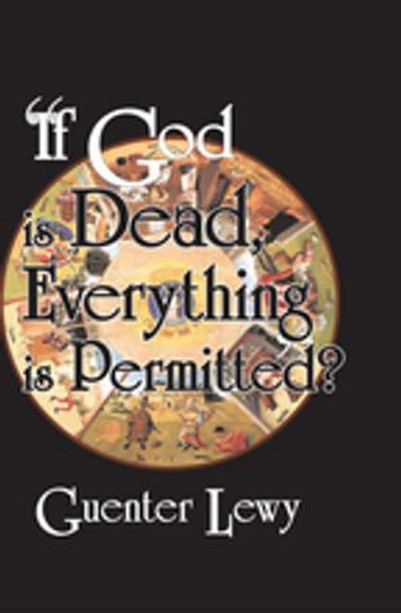 If God Is Dead, Everything Permitted?