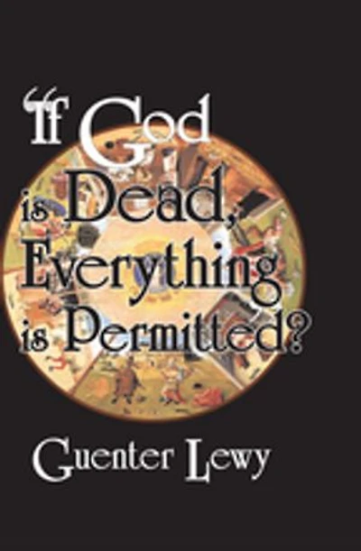 If God Is Dead, Everything Permitted?