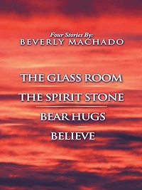 1- The Glass Room 2- Spirit Stone -3-bear Hugs-4- Believe