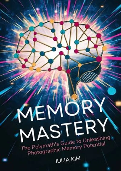 Memory Mastery: The Polymath's Guide To Unleashing Photographic Memory Potential